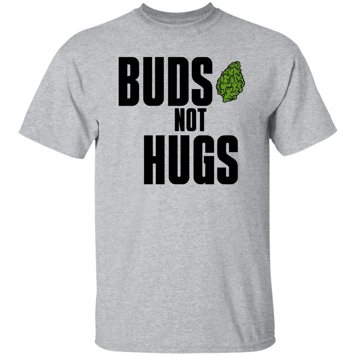 Buds Not Hugs /White T-Shirt